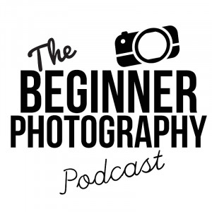 The Beginner Photography Podcast
